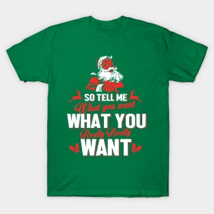 Father Christmas - So Tell Me What You Want T-Shirt